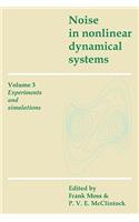 Noise in Nonlinear Dynamical Systems: Volume 3, Experiments and Simulations