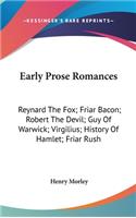 Early Prose Romances: Reynard The Fox; Friar Bacon; Robert The Devil; Guy Of Warwick; Virgilius; History Of Hamlet; Friar Rush(English)