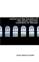 Letters on the Equality of the Sexes, and the Condition of Woman