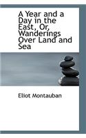 A Year and a Day in the East, Or, Wanderings Over Land and Sea