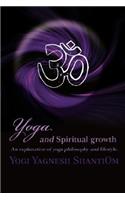 Yoga and Spiritual Growth: An Explanation of Yoga Philosophy and Lifestyle.