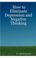 How to Eliminate Depression and Negative Thinking