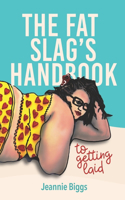 Fat Slag's Handbook To Getting Laid