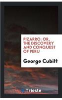 Pizarro: Or, the Discovery and Conquest of Peru: Or, the Discovery and Conquest of Peru