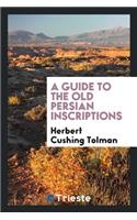 Guide to the Old Persian Inscriptions