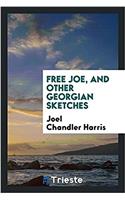 Free Joe, and Other Georgian Sketches