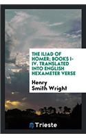 The iliad of Homer; books I-IV. Translated into English hexameter verse