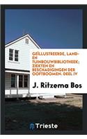 Geï¿½llustreerde, Land- En Tuinbouwbibliotheek; Ziekten En Beschadigingen Der Ooftboomen. Deel IV