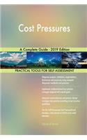 Cost Pressures A Complete Guide - 2019 Edition
