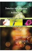 Detection And Response Architecture A Complete Guide - 2019 Edition