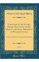 Calendar of the Stuart Papers Belonging to His Majesty the King, Preserved at Windsor Castle, Vol. 3