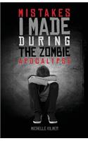 Mistakes I Made During the Zombie Apocalypse