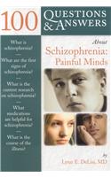 100 Questions & Answers about Schizophrenia: Painful Minds