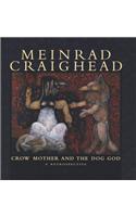 Meinrad Craighead  Crow Mother and the Dog God a Retrospective