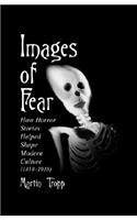 Images of Fear: How Horror Stories Helped Shape Modern Culture (1818-1918)