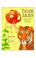 Tiger Lilies and Other Beastly Plants