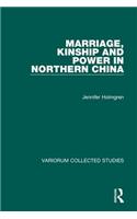 Marriage, Kinship and Power in Northern China