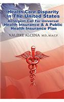 Health Care in the United States an Urgent Call for Universal Health Insurance and a Public Health Insurance Plan