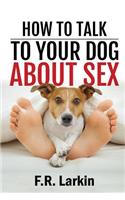 How to talk to your dog about sex