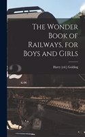 Wonder Book of Railways, for Boys and Girls