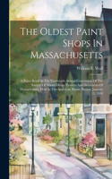 Oldest Paint Shops In Massachusetts; A Paper Read At The Nineteenth Annual Convention Of The Society Of Master House Painters And Decorators Of Massachusetts, Held In The American House, Boston, January 13, 1910