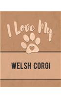 I Love My Welsh Corgi: Nice Book to Record Vet, Health, Medical, Vaccination Tracker and Journal for the Dog You Love