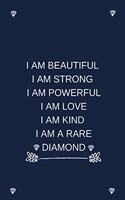 I Am Beautiful I Am Strong I Am Powerful I Am Love I Am Kind I Am A Rare Diamond