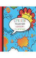 Comic Book Teacher Lesson Planner: Blue - Superhero Teacher Planner 2019-2020 - School Lesson Planner - 8 Inches x 10 Inches