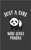 Just A Girl Who Loves Pandas: Just A Girl Who Loves Pandas Notebook - Best Cutest Panda Ever Bear Doodle Diary Book As Gift For Girls Who Love Super Adorable Cute Kawaii Panda Be