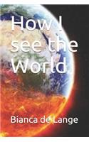 How I see the World
