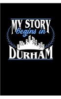 My Story Begins in Durham