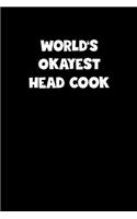 World's Okayest Head Cook Notebook - Head Cook Diary - Head Cook Journal - Funny Gift for Head Cook