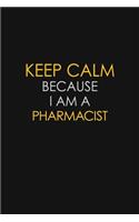 Keep Calm Because I Am A Pharmacist