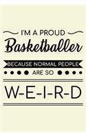 I'm A Proud Basketballer Because Normal People Are So Weird