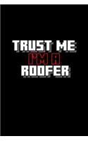 Trust me I'm a Roofer: Notebook - Journal - Diary - 110 Lined pages