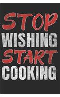 Stop Wishing Start Cooking: Simple Blank Recipe Journal