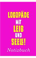 Logopäde Mit Leib Und Seele Notizbuch: - Notizbuch mit 110 linierten Seiten - Format 6x9 DIN A5 - Soft cover matt -