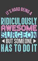 It's Hard Being a Ridiculously Awesome Surgeon But Someone Has to Do It