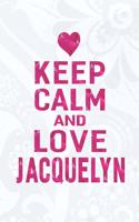 Keep Calm and Love Jacquelyn