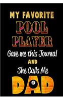 My Favorite Pool Player Gave Me This Journal and She Calls Me Dad: Blank Lined 6x9 Keepsake Journal/Notebooks for Fathers Day Birthday, Anniversary, Christmas, Thanksgiving, Holiday or Any Occasional Gifts by Sons a