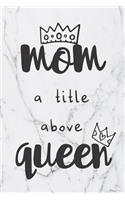 Mom A Title Above Queen