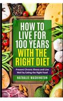 How to Live for 100 Years With The right Diet