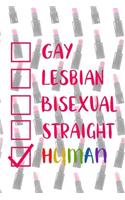 Gay Lesbian Bisexual Straight Human: Blank Lined Notebook Journal Diary Composition Notepad 120 Pages 6x9 Paperback ( Drag Queen ) (Lipstick)