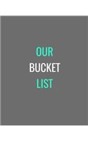 Our Bucket List: Grey, White and Turquoise Gift Notebook Journal(1 Bucket List Journals)