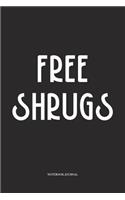 Free Shrugs: A 6x9 Inch Softcover Matte Diary Notebook With 120 Blank Lined Pages