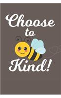 Choose To Be Kind: Lined Journal for Honey Bee Lovers