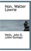 Hon. Walter Lowrie