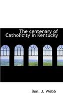 The Centenary of Catholicity in Kentucky