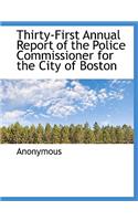 Thirty-First Annual Report of the Police Commissioner for the City of Boston