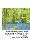 Baudelaire Choisi; Poesie. Introd. Biographique Et Critique de Louis Mercier